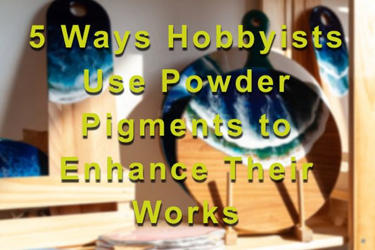 5 Ways Hobbyists Use Powder Pigments to Enhance Their Works