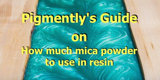A text overlay saying "Pigmently's Guide on How much mica powder to use in resin."